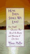 How, Then, Shall We Live?