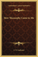 How Theosophy Came to Me