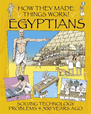 How They Made Things Work: Egyptians - Platt, Richard