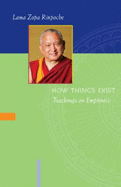 How Things Exist: Teachings on Emptiness - Thubten Zopa