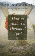 How to Abduct a Highland Lord - Hawkins, Karen