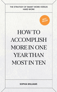How to Accomplish More in One Year Than Most in Ten