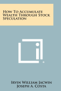 How to Accumulate Wealth Through Stock Speculation