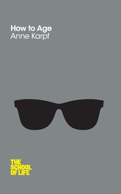 How to Age - Karpf, Anne
