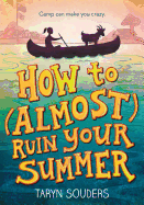 How to (Almost) Ruin Your Summer