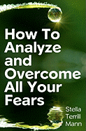 How to Analyze and Overcome All Your Fears