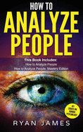 How to Analyze People: 2 Manuscripts - How to Master Reading Anyone Instantly Using Body Language, Personality Types, and Human Psychology