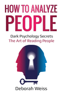 How to Analyze People: Dark Psychology Secrets - The Art of Reading People