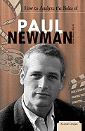 How to Analyze the Roles of Paul Newman