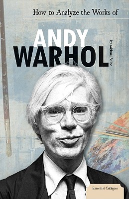How to Analyze the Works of Andy Warhol - Fallon, Michael
