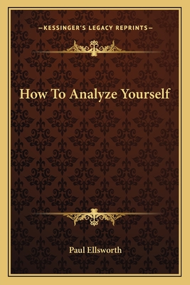 How To Analyze Yourself - Ellsworth, Paul