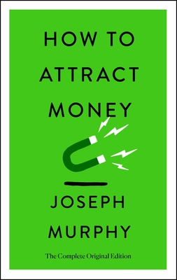 How to Attract Money: The Complete Original Edition (Simple Success Guides) - Murphy, Joseph