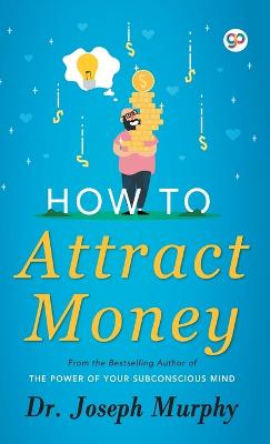 How to Attract Money - Murphy, Joseph