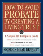 How to Avoid Probate by Creating a Living Trust: A Simple Yet Complete Guide - Bennett, Gordon Mead