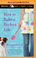 How to Bake a Perfect Life