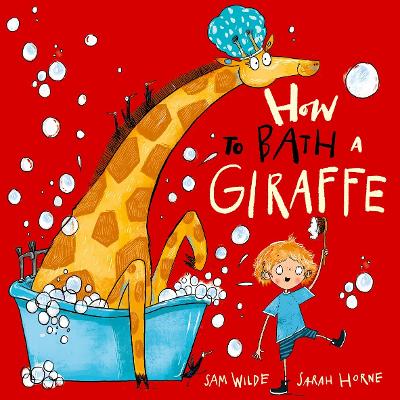 How to Bath a Giraffe - Wilde, Sam