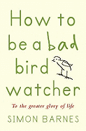 How to be a Bad Birdwatcher