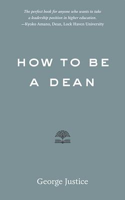 How to Be a Dean - Justice, George