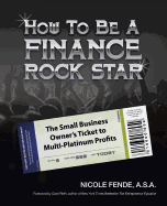 How To Be A Finance Rock Star: The Small Business Owner's Ticket To Multi-Platinum Profits