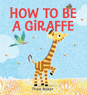 How to Be a Giraffe: A Story of Belonging, Resilience, and Embracing Our Unique Qualities