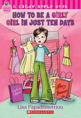 How to Be a Girly Girl in Just Ten Days - Papademetriou