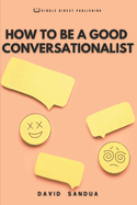 How to Be a Good Conversationalist