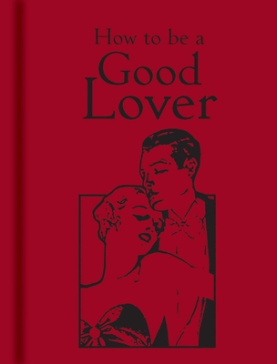 How to Be a Good Lover - Bodleian Library the (Editor)