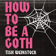 How to Be a Goth: Notes on Undead Style