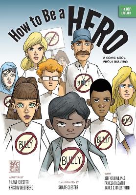 How to Be a Hero: A Comic Book about Bullying - Clester, Shane, and Westberg, Kristin