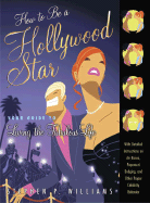 How to Be a Hollywood Star: Your Guide to Living the Fabulous Life