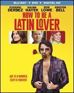How to Be a Latin Lover [Blu-ray/DVD] [2 Discs] - Ken Marino