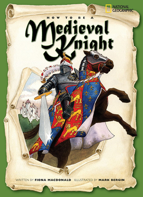 How to Be a Medieval Knight - MacDonald, Fiona