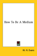 How to Be a Medium