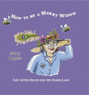 How to be a Merry Widow: Life After Death for the Older Lady