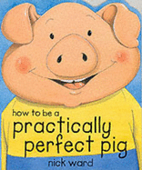 How to be a Practically Perfect Pig