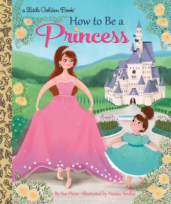 How to Be a Princess - Fliess, Sue