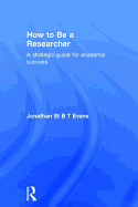How to Be a Researcher: A Strategic Guide for Academic Success