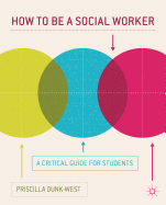 How to Be a Social Worker: A Critical Guide for Students