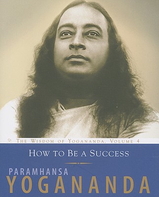 How to Be a Success - Yogananda, Paramhansa