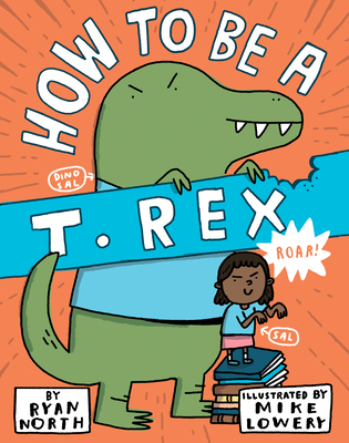 How to Be a T. Rex - North, Ryan