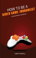 How to Be a Video Game Journalist: The Reviewer's Guidebook