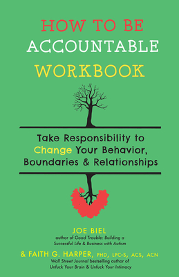 How to Be Accountable Workbook: Take Responsibility to Change Your Behavior, Boundaries, & Relationships - Biel, Joe, and Harper, Faith G