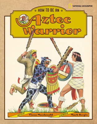 How to Be an Aztec Warrior - MacDonald, Fiona