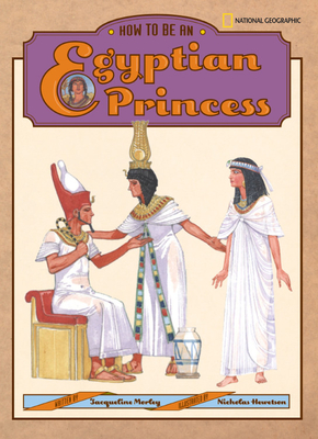 How to Be an Egyptian Princess - Morley, Jacqueline