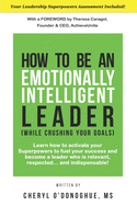 How to Be an Emotionally Intelligent Leader (While Crushing Your Goals)