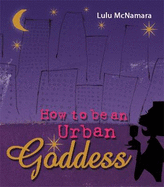 How To Be An Urban Goddess