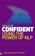 How to Be Confident: Using the Power of Nlp
