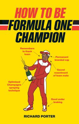 How to be Formula One Champion - Porter, Richard