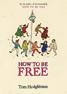 How to be Free - Hodgkinson, Tom