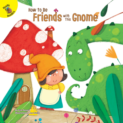 How to Be Friends with This Gnome - Savory, Erin, and Zurita, Ana (Illustrator)